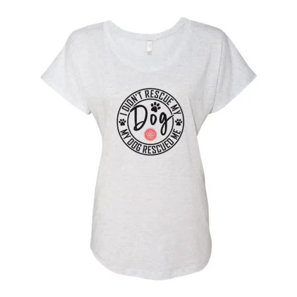 Dog Rescued Me Dolman Tee